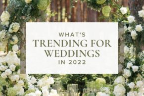 9 Wedding Trends We'll Be Seeing in 2022
