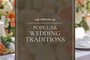 The Surprising Origins of 17 Popular Wedding Traditions