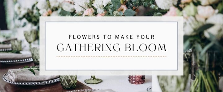 These Flowers Add Even More Meaning to Significant Events Elegant-GatheringThatBlooms-blog