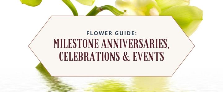 Flower guide to milestone anniversaries